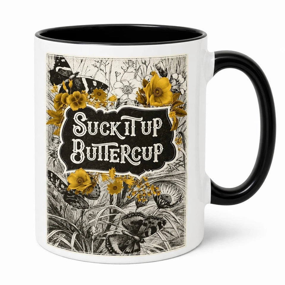 Suck It Up Buttercup Coffee Mug Tea Mug Cup 11oz