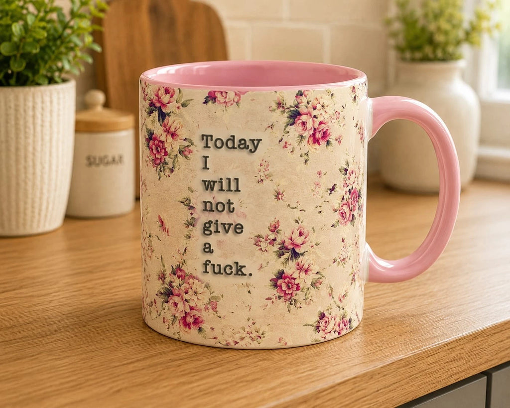 Today I will not give a fuck Coffee Myg Tea Mug Cup 11oz
