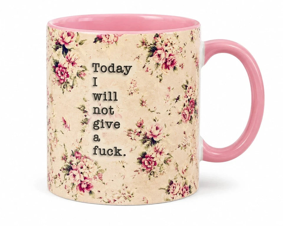 Today I will not give a fuck Coffee Myg Tea Mug Cup 11oz