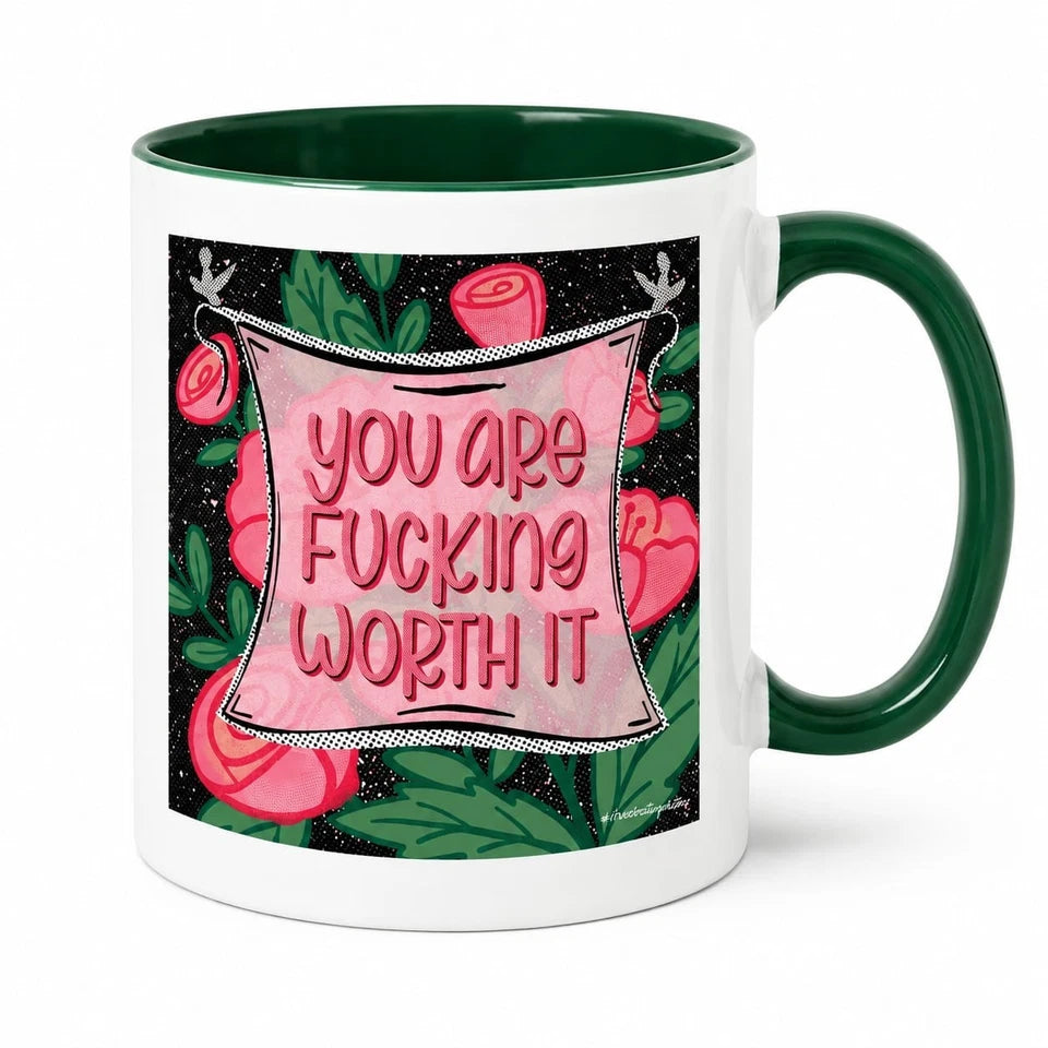 You Are Fucking Worth It Coffee Mug Tea Mug Cup 11oz