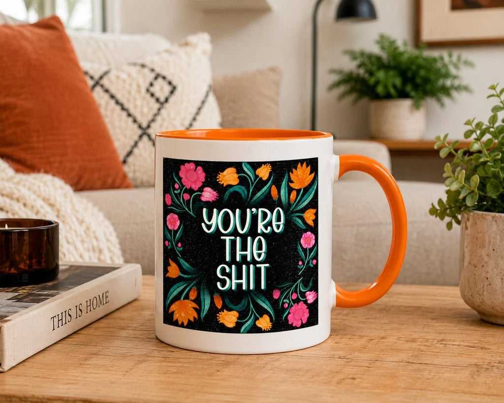 You're The Shit Coffee Mug Tea Mug Cup 11oz