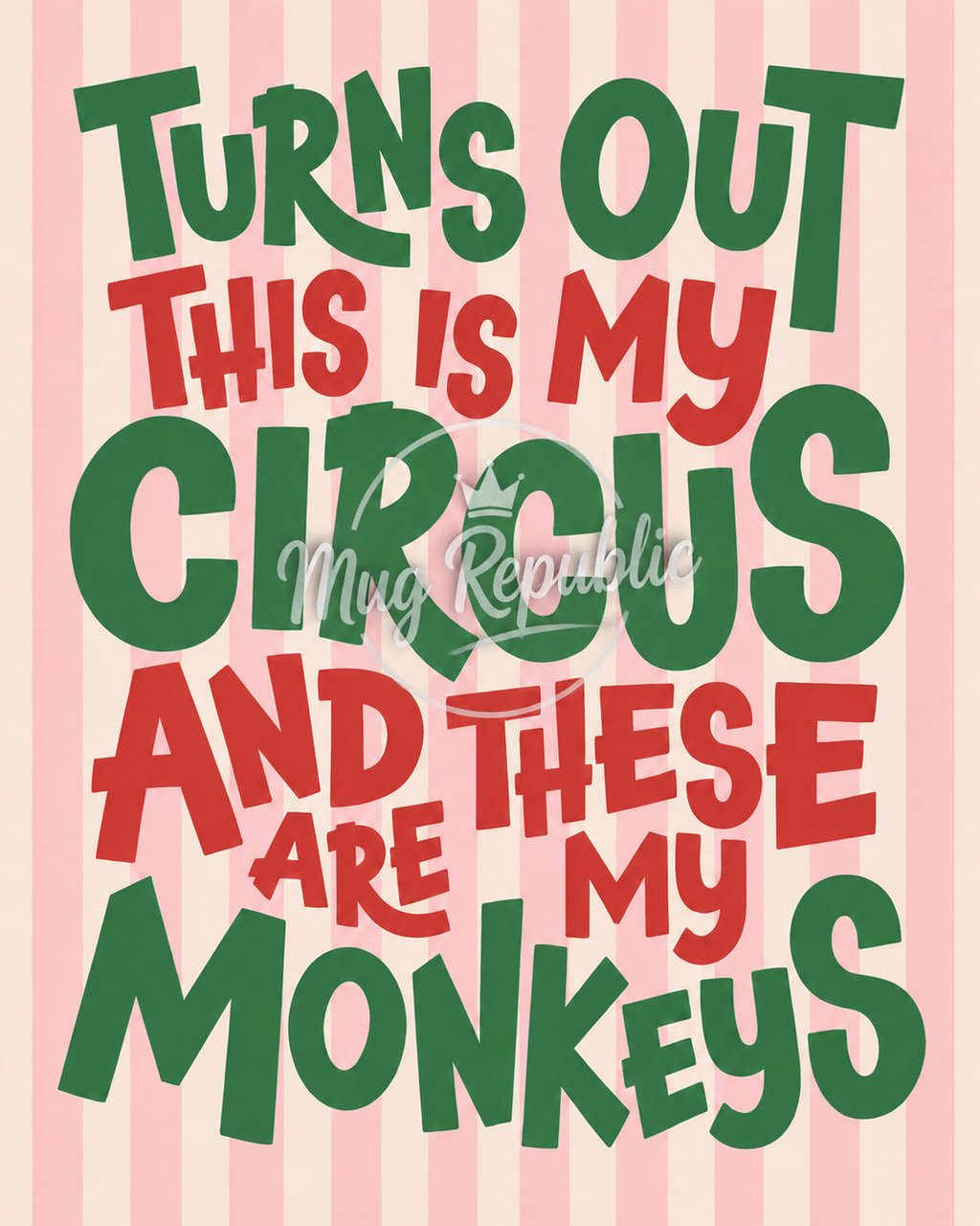 Turns Out This Is My Circus And These Are My Monkeys A3/A4 Print Framed or Unframed