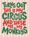 Turns Out This Is My Circus And These Are My Monkeys A3/A4 Print Framed or Unframed