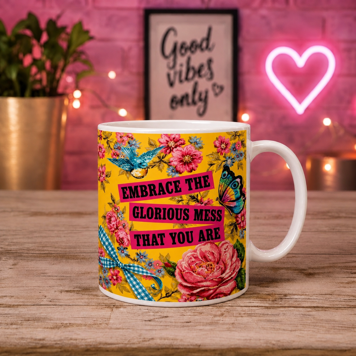 Embrace The Glorious Mess That You Are Coffee Mug