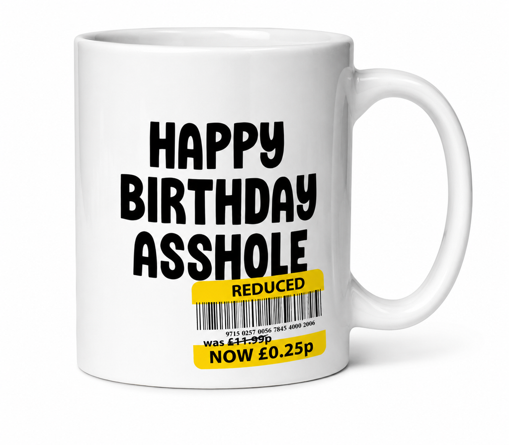 Happy Birthday Asshole Coffee Mug 11oz