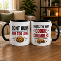 Dont Dunk For Too Long Thats The Way The Cookie Crumbles Coffee Mug Tea Mug 11oz