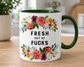 Fresh Out Of F**ks Coffee Mug Tea Mug Novelty Cup